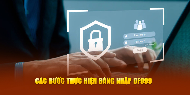 Các bước thực hiện đăng nhập DF999  