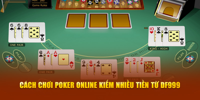 Cách chơi Poker online kiếm nhiều tiền từ DF999