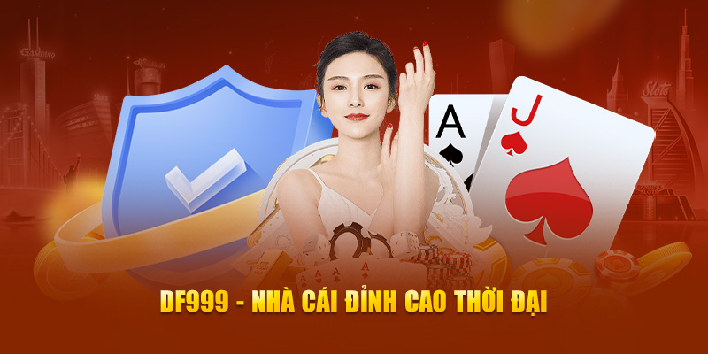 Df999 - Nhà cái đỉnh cao thời đại