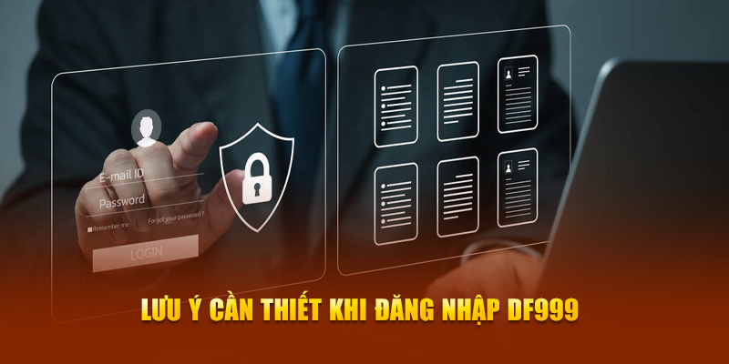 Lưu ý cần thiết khi đăng nhập DF999 