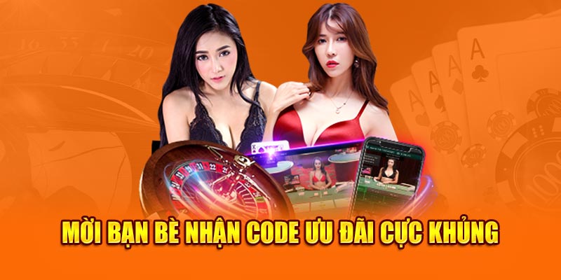 Mời bạn bè nhận code ưu đãi cực khủng