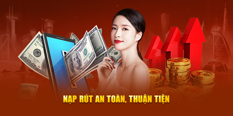 Nạp rút an toàn, thuận tiện