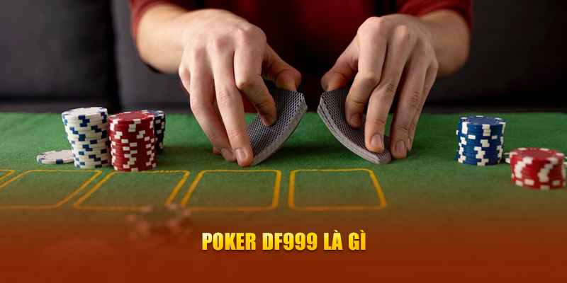 Poker DF999 là gì