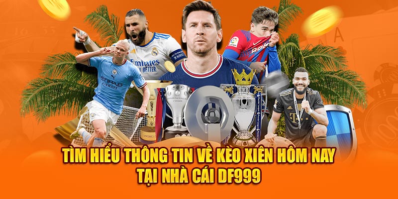 Kèo Xiên Hôm Nay Tại Nhà Cái DF999